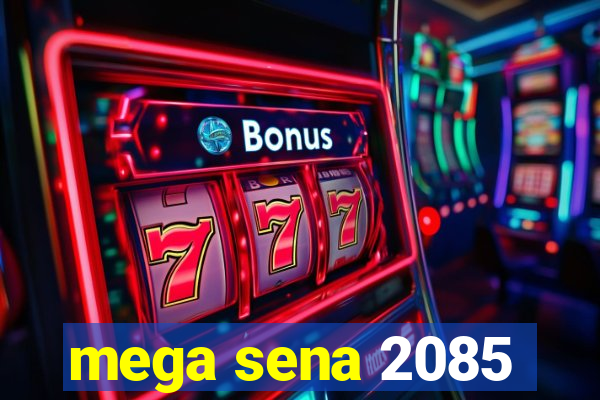 mega sena 2085